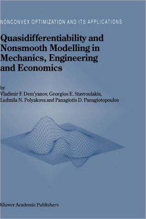 Quasidifferentiability and Nonsmooth Modelling in Mechanics, Engineering and Economics book written by V.F. Demyanov