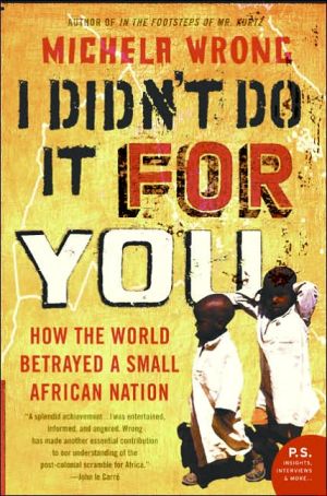 I Didn't Do It for You: How the World Betrayed a Small African Nation book written by Michela Wrong
