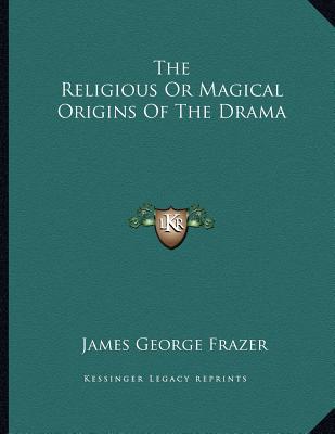 The Religious or Magical Origins of the Drama magazine reviews