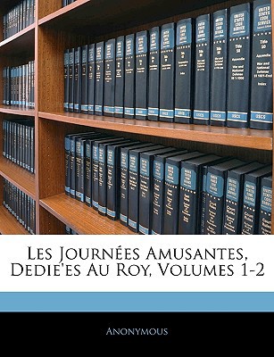 Les Journes Amusantes, Dedie'es Au Roy, Volumes 1-2 magazine reviews