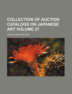 Collection of Auction Catalogs on Japanese Art Volume 27 magazine reviews