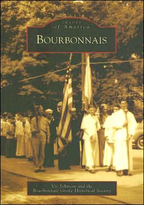 Bourbonnais, Illinois (Images of America Series) book written by Vic Johnson