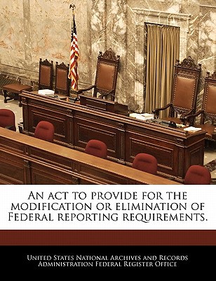 An ACT to Provide for the Modification or Elimination of Federal Reporting Requirements. magazine reviews
