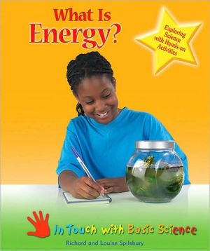 What Is Energy?: Exploring Science with Hands-on Activities book written by Richard Spilsbury