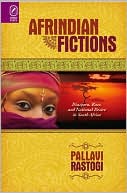 Afrindian Fictions: Diaspora, Race, and National Desire in South Africa book written by Pallavi Rastogi