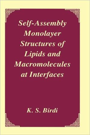 Self-Assembly Monolayer Structures of Lipids and Macromolecules at Interfaces book written by K.S. Birdi