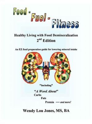 Food - Fuel - Fitness: Healthy Living with Food Demineralization book written by Wendy Lou Jones