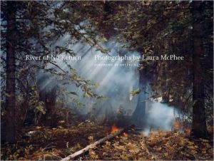 River of No Return: Photographs by Laura McPhee book written by Laura McPhee
