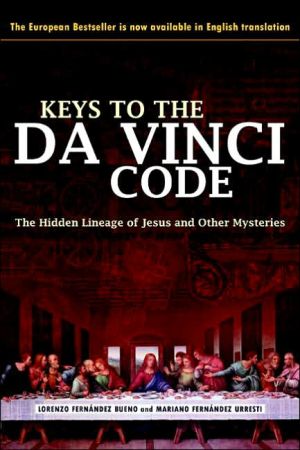 Keys to the Da Vinci Code: The Hidden Lineage of Jesus and Other Mysteries