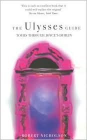 The Ulysses Guide: Tours Through Joyce's Dublin book written by Robert Nicholson