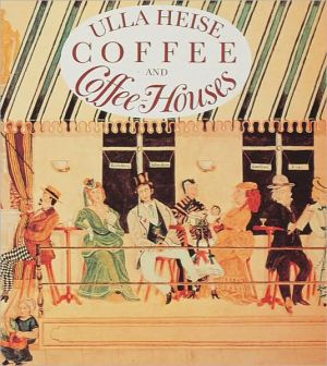 Coffee and Coffee Houses book written by Ulla Heise
