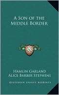 A Son of the Middle Border book written by Hamlin Garland
