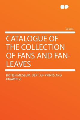 Catalogue of the Collection of Fans and Fan-Leaves magazine reviews