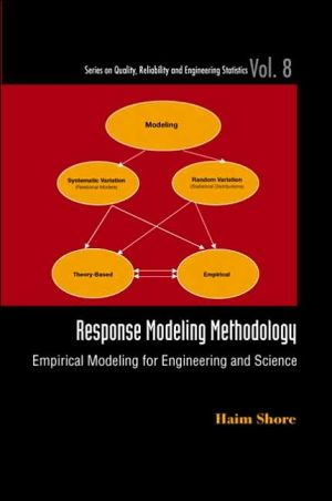 Response Modeling Methodology: Empirical Modeling for Engineering and Science book written by Haim Shore