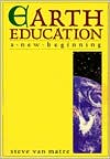 Earth Education: A New Beginning book written by Steve Van Matre