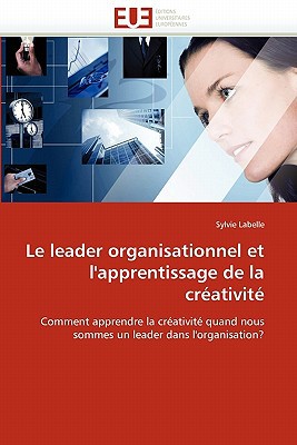 Le Leader Organisationnel Et L'Apprentissage de La Cr Ativit magazine reviews