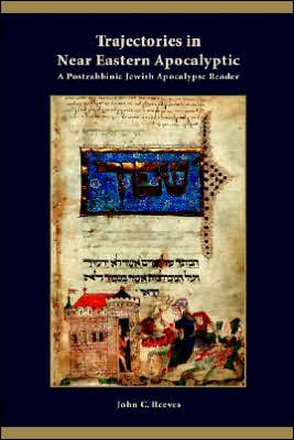 Trajectories in near Eastern Apocalyptic: A Postrabbinic Jewish Apocalypse Reader book written by John C. Reeves