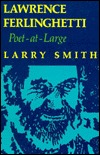 Lawrence Ferlinghetti, poet-at-large written by Larry Smith