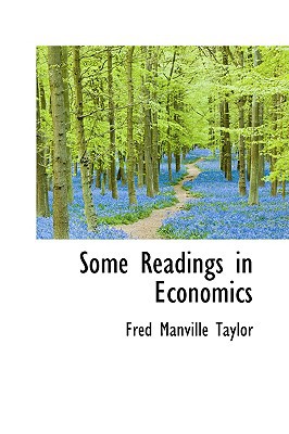 Some Readings In Economics book written by Fred Manville Taylor