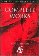 Arden Shakespeare Complete Works book written by William Shakespeare
