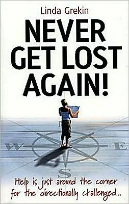 Never Get Lost Again book written by Linda Grekin