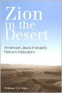 Zion in the Desert: American Jews in Israel's Reform Kibbutzim, , Zion in the Desert: American Jews in Israel's Reform Kibbutzim