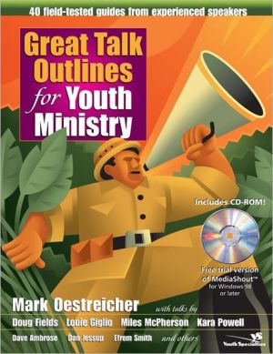 Great Talk Outlines for Youth Ministry: 40 Field-Tested Guides from Experienced Speakers magazine reviews