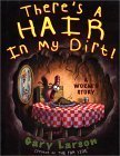 There's a Hair in My Dirt!: A Worm's Story book written by Gary Larson