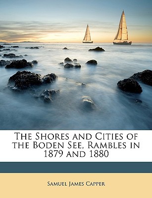 The Shores and Cities of the Boden See, Rambles in 1879 and 1880 magazine reviews