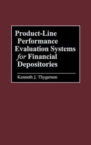 Product-Line Performance Evaluation Systems for Financial Depositories book written by Kenneth J. Thygerson