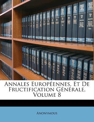 Annales Europ Ennes, Et de Fructification G N Rale, Volume 8 magazine reviews