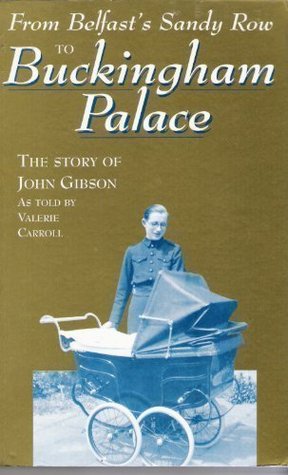 From Belfast's Sandy Row to Buckingham Palace: The Story of John Gibson magazine reviews