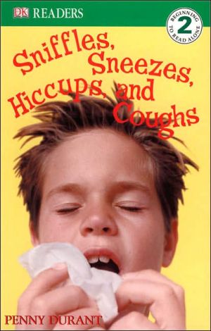 Sniffles, Sneezes, Hiccups, and Coughs: DK Readers Level 2 book written by Penny Durant