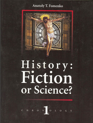 History: Fiction or Science?: Chronology 1: Second Edition book written by Anatoly Fomenko, Polina Zinoviev