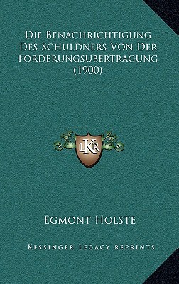 Die Benachrichtigung Des Schuldners Von Der Forderungsubertragung (1900) magazine reviews