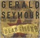 Dead Ground book written by Gerald Seymour