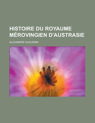 Histoire Du Royaume Merovingien D'Austrasie magazine reviews