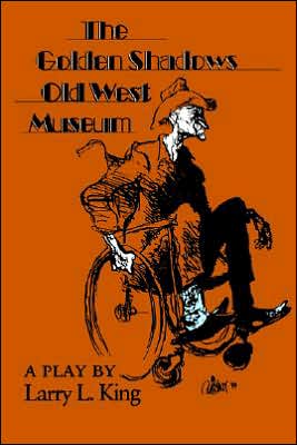 Golden Shadows Old West Museum, Vol. 20 written by Larry L King L