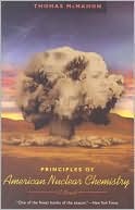 Principles of American Nuclear Chemistry (Phoenix Fiction Series) book written by Thomas McMahon