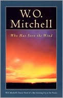 Who Has Seen the Wind book written by W.O. Mitchell