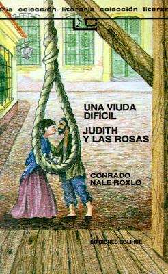 Una Viuda Dificil Judith y las Rosas book written by Conrado Nale Roxlo