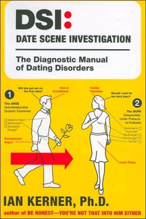 DSI: Date Scene Investigation: The Diagnostic Manual of Dating Disorders written by Ian Kerner