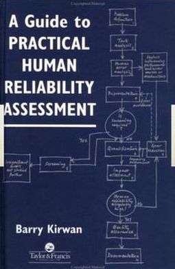 A Guide to Practical Human Reliability Assessment book written by Barry I. Kirwan