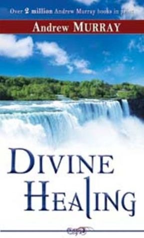 Divine Healing book written by Andrew Murray