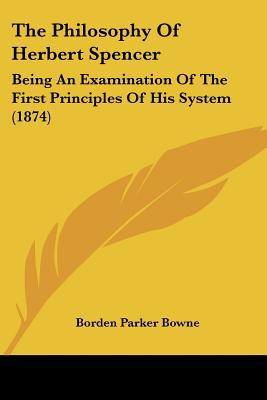 The Philosophy Of Herbert Spencer book written by Borden Parker Bowne