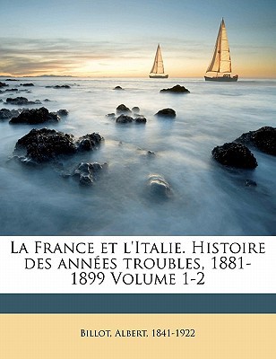 La France Et L'Italie. Histoire Des Annees Troubles, 1881-1899 Volume 1-2 magazine reviews