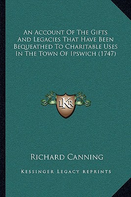 An Account of the Gifts & Legacies That Have Been Bequeathed to Charitable Uses in the Town of Ipswi magazine reviews