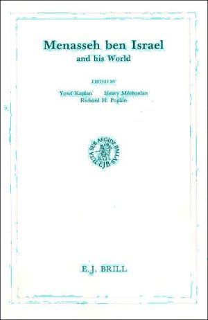 Menasseh Ben Israel and His World book written by Yosef Kaplan, Henry Mechoulan, Richard H. Popkin