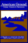 American Ground: Vistas, Visions, and Revisions book written by Robert H. Fossum
