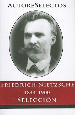 Friedrich Nietzsche 1844-1900 Seleccion = Friedrich Nietzsche 1844-1900 Selection magazine reviews